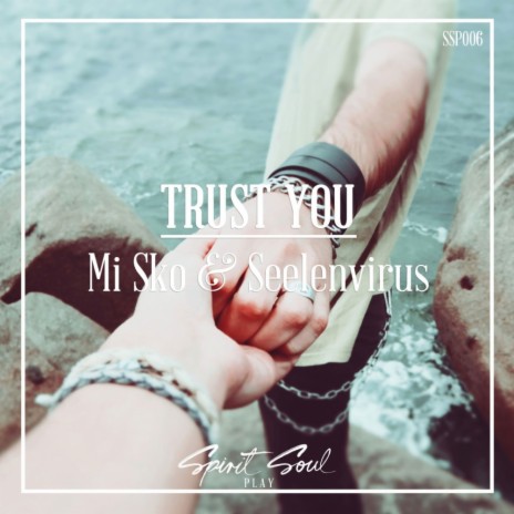 Trust You (Original Mix) ft. Seelenvirus | Boomplay Music