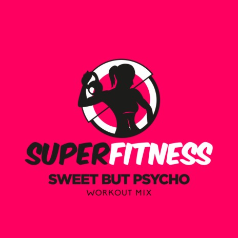 Sweet But Psycho (Workout Mix 134 bpm)