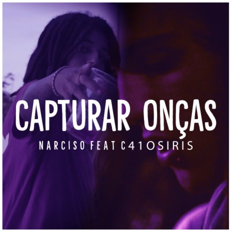 Capturar Onças ft. C41 Osiris, Narciso & Dj Dici | Boomplay Music
