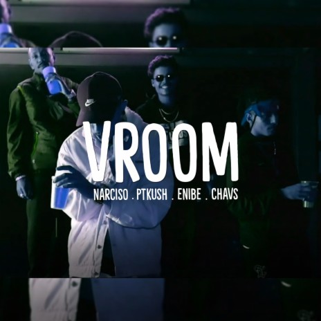 Vroom ft. Enibê, Chav$, Narciso, Ptkush & Dj Dici | Boomplay Music