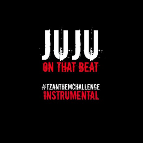 JuJu On That Beat (TZ Anthem Challenge) | Boomplay Music