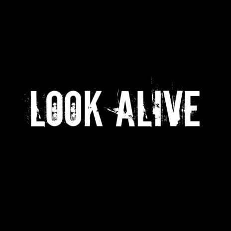 Look Alive | Boomplay Music