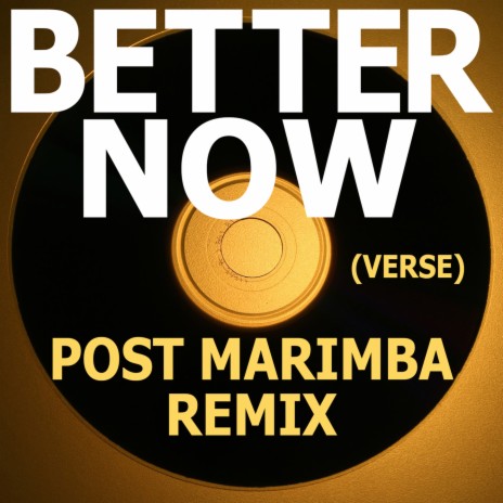 Better Now (Verse) Post Marimba Remix | Boomplay Music