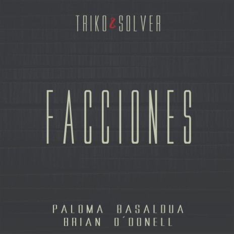 Facciones ft. Triko Ismael, Paloma Basaldua & Brian O´Donell | Boomplay Music