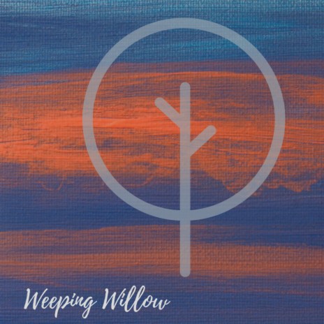 Weeping Willow | Boomplay Music