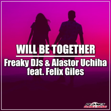 Will Be Together (Original Mix) ft. Alastor Uchiha & Felix Giles