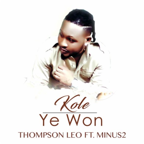 Kole Ye Won ft. Minus 2 | Boomplay Music