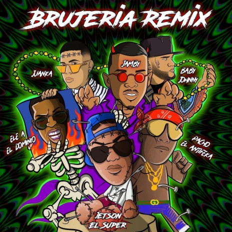 Brujeria (Remix) ft. Juanka El Problematik, Ele A El Dominio, Pacho El Antifeka, Jamby El Favo & Baby Johnny | Boomplay Music