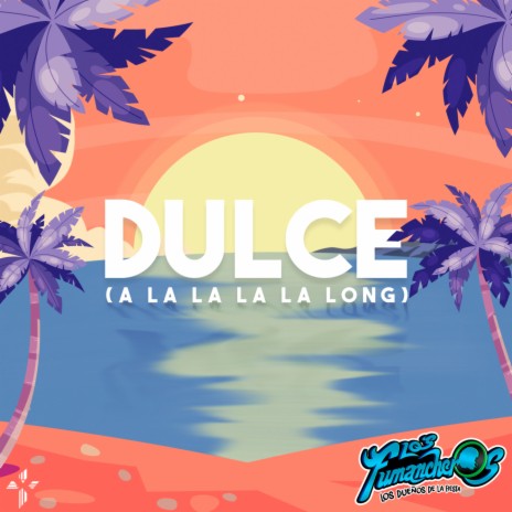 Dulce (A La La La La Long) | Boomplay Music