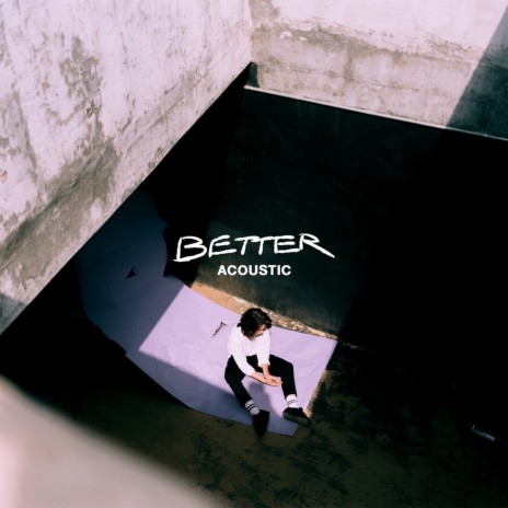 Better (Acoustic Version) | Boomplay Music