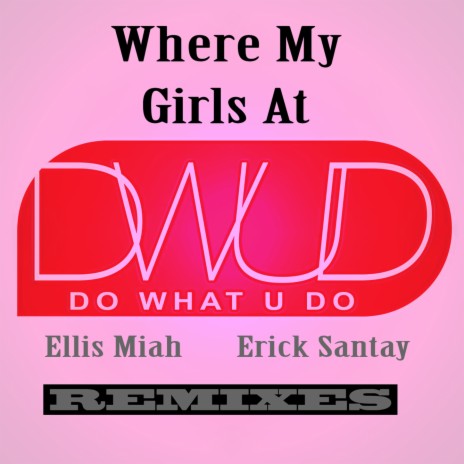 Where My Girls At (Ellis Miah Mix)