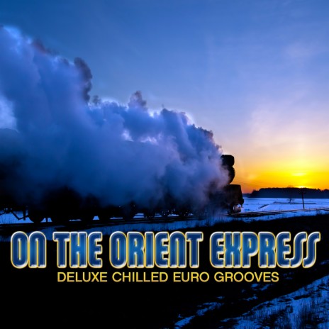 The Orient Express | Boomplay Music