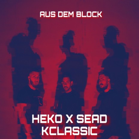 Aus dem Block ft. Sead & Kclassic | Boomplay Music