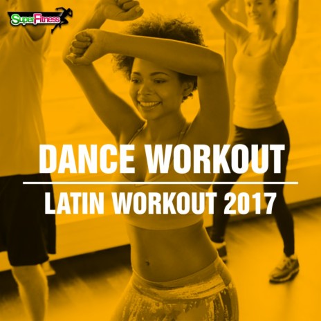 Dance Workout Latin Workout 2017 (Continuous Dj Mix)