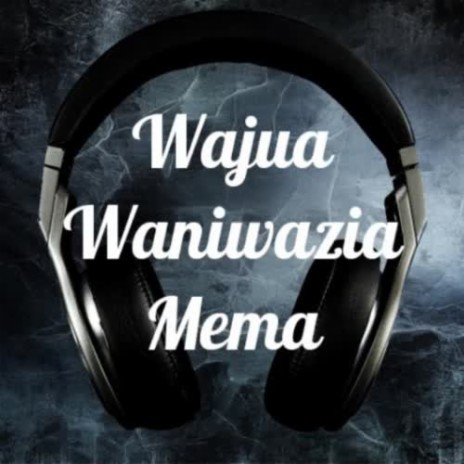 Waniwazia Mema | Boomplay Music