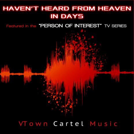 Haven't Heard from Heaven in Days (Featured in the "Person of Interest" TV Series) | Boomplay Music