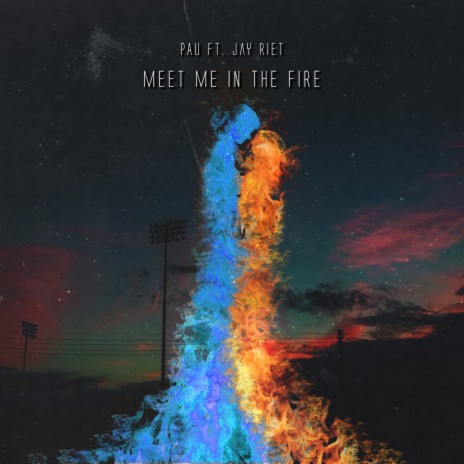 Meet Me in the Fire ft. Jay Riet | Boomplay Music