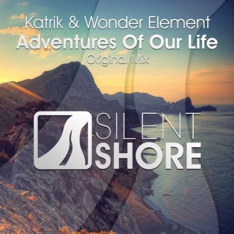 Adventures Of Our Life (Original Mix) ft. Wonder Element