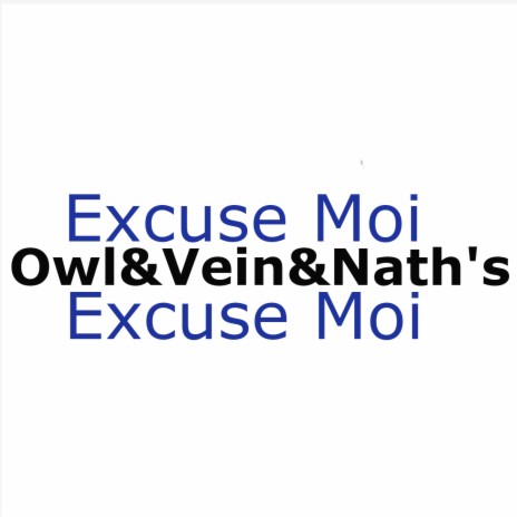 Excuse moi ft. Vein & Nath's | Boomplay Music