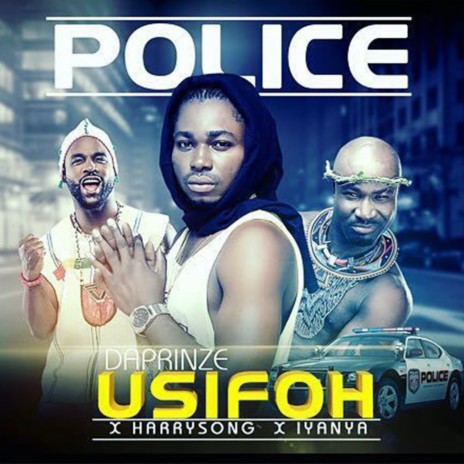 Police ft. Iyanya & Daprinze | Boomplay Music