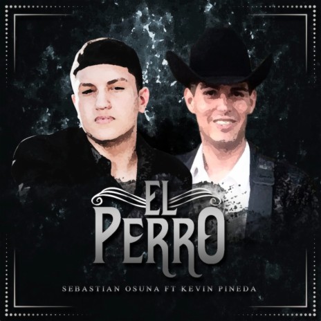 El Perro ft. Kevin Pineda | Boomplay Music