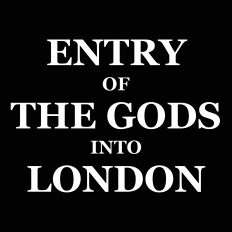 Entry Of The Gods Into London | Boomplay Music