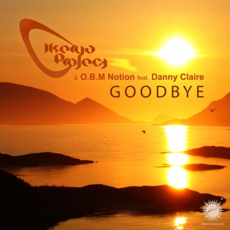 Goodbye (Dub Mix) ft. O.B.M Notion & Danny Claire | Boomplay Music