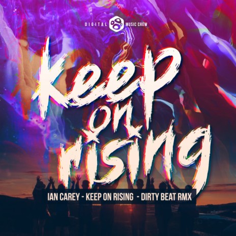 Keep on Rising (Dirty Beat Remix) ft. Dirty Beat | Boomplay Music