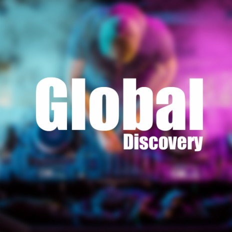 Global Discovery | Boomplay Music