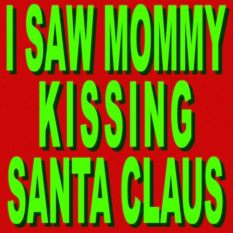 I Saw Mommy Kissing Santa Claus (Christmas Version) | Boomplay Music