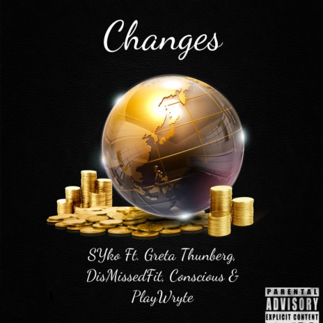 Changes ft. Greta Thunberg, DisMissedFit, Conscious & PlayWryte | Boomplay Music