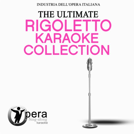 Rigoletto: Della mia bella incognita borghese (Complete Opera Without Duke Vocals) Karaoke Version ft. Antonello Gotta | Boomplay Music