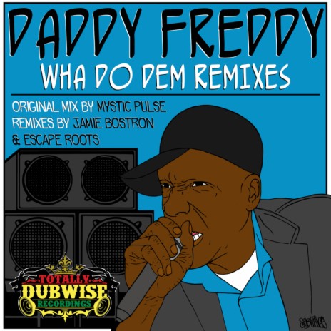 Wha Do Dem (Escape Roots Remix) ft. Daddy Freddy | Boomplay Music