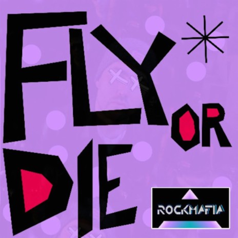 Fly or Die - song and lyrics by Rock Mafia