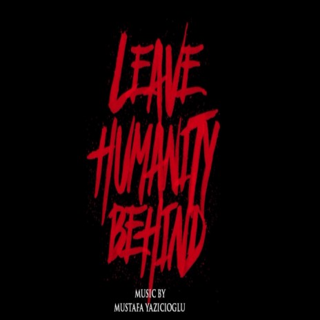 Leave Humanity Behind 2018 Main Title