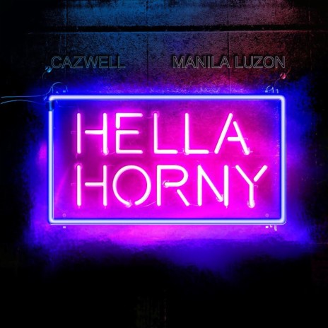 Hella Horny ft. Manila Luzon & Craig C | Boomplay Music
