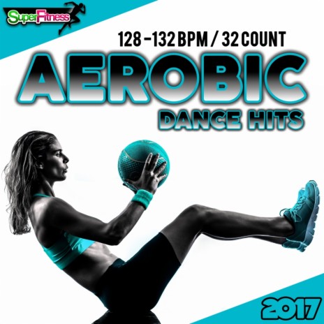 Aerobic Dance Hits 2017 (Continuous Dj Mix)