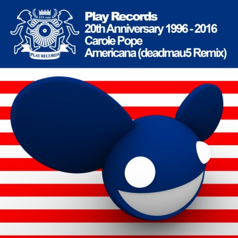 Play Records 20th Anniversary 1996: 2016: Americana (deadmau5 Remix) | Boomplay Music