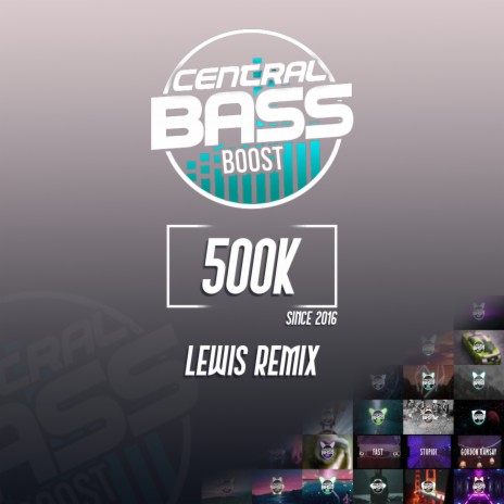 Central Bass Boost (500K) (Lewis Remix) ft. Lewis | Boomplay Music