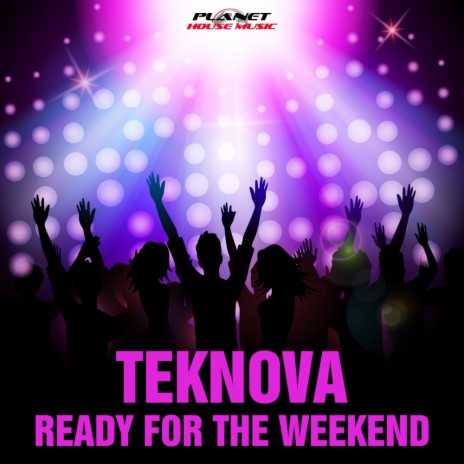 Ready For The Weekend (Original Mix)