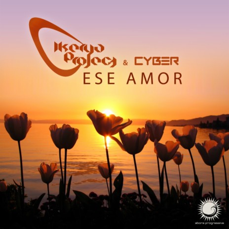 Ese Amor (Original Mix) ft. Cyber | Boomplay Music