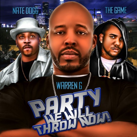 Party We Will Throw Now! ft. Nate Dogg & The Game | Boomplay Music