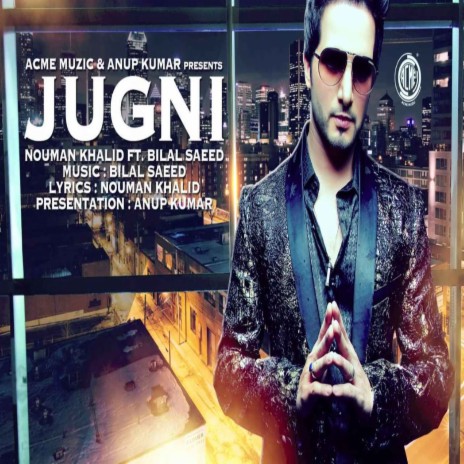 Jugni ft. Bilal Saeed | Boomplay Music