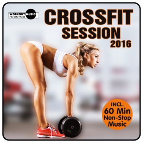 CrossFit Session 2016 (Continuous DJ Mix) | Boomplay Music