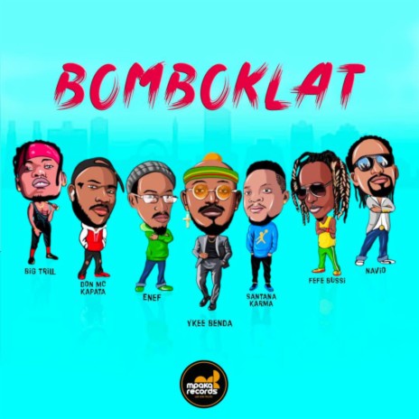 Bomboklat ft. Big Trill, Don MC Kapata, Enef, Santana Karma, Fefe Bussi & Navio