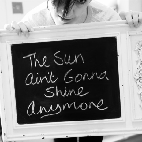 The Sun Ain't Gonna Shine Anymore | Boomplay Music