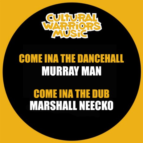 Come Ina the Dancehall ft. Murray Man & Marshall Neecko | Boomplay Music