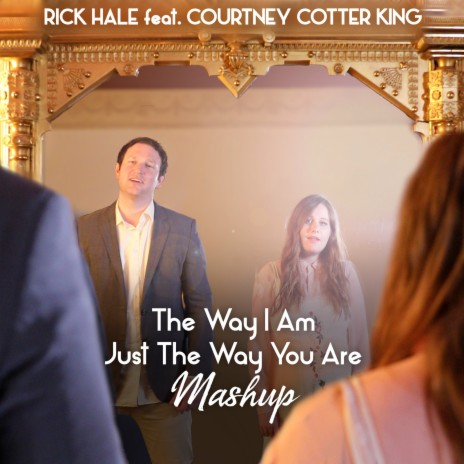 The Way I Am / Just the Way You Are (Mashup) ft. Courtney Cotter King | Boomplay Music