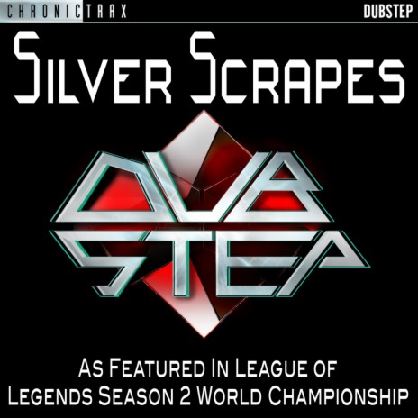 Silver Scrapes (As Featured In League of Legends Season 2 World Championship)