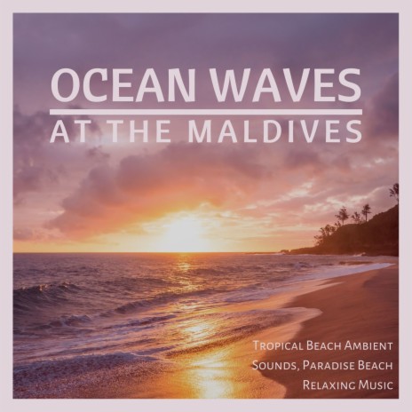 Ocean Waves at the Maldives ft. The Gods Gifted